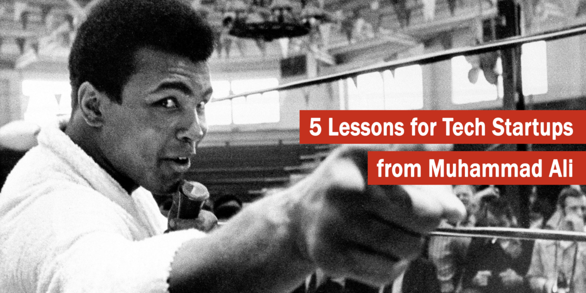 5 Lessons for Tech Startups from Muhammad Ali