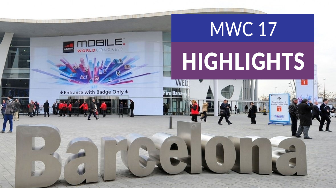 Mobile World Congress (MWC), 2017 Highlights – Things You Shouldn’t Miss