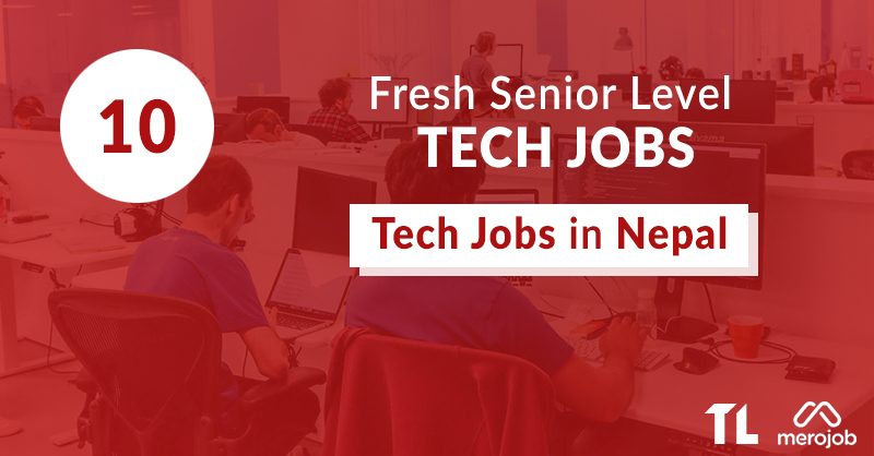 10 Fresh Senior Level Tech Jobs in Nepal This Week: Feb 19 – 25